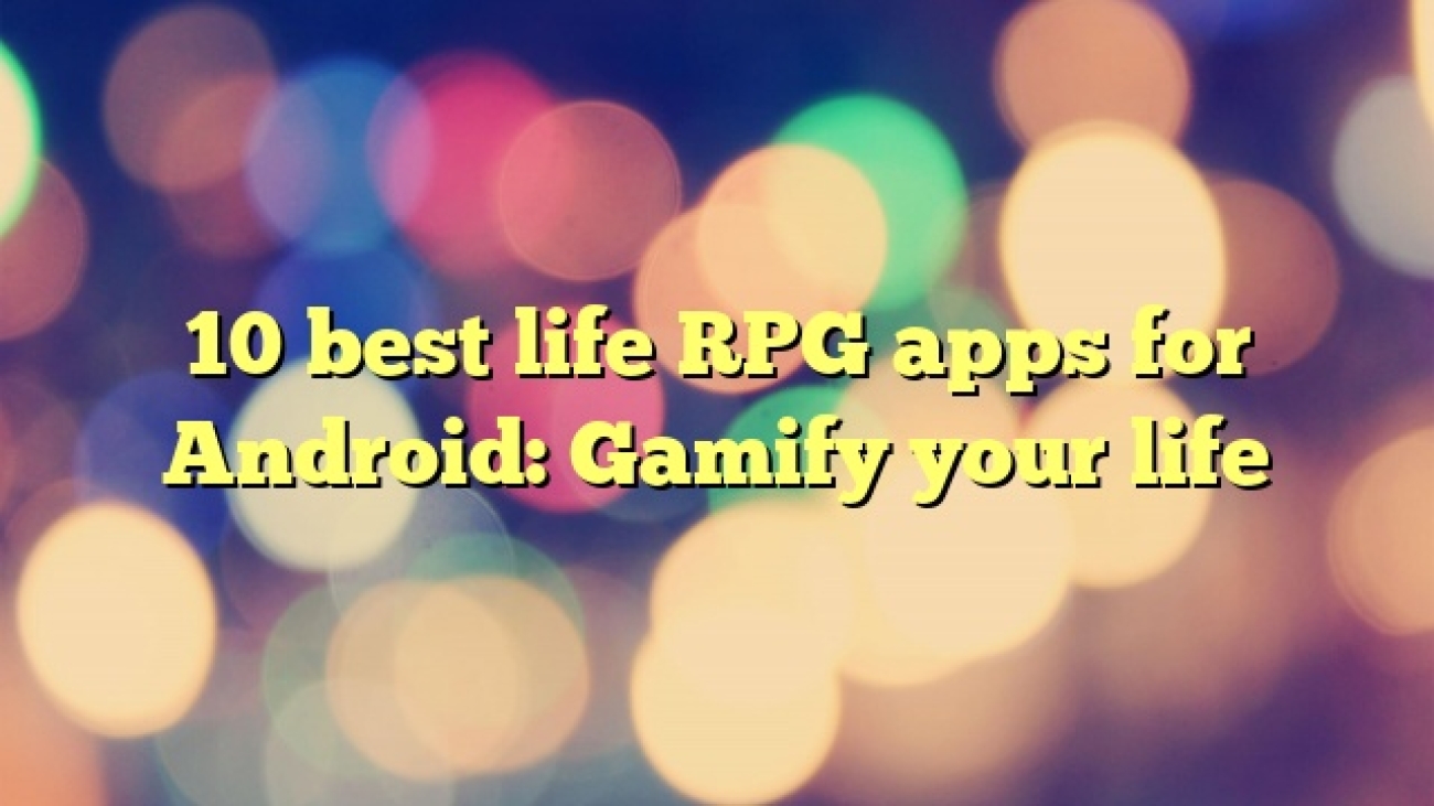 10 best life RPG apps for Android: Gamify your life