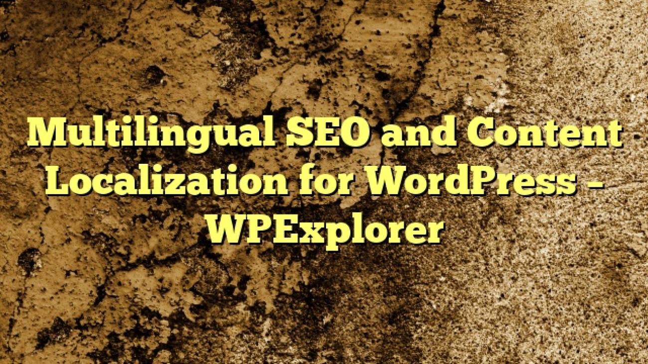 Multilingual SEO and Content Localization for WordPress – WPExplorer