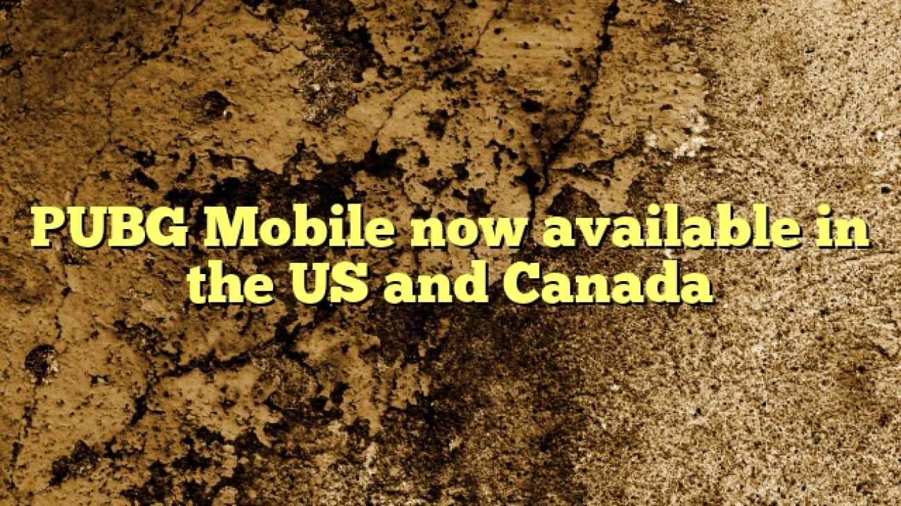 PUBG Mobile now available in the US and Canada