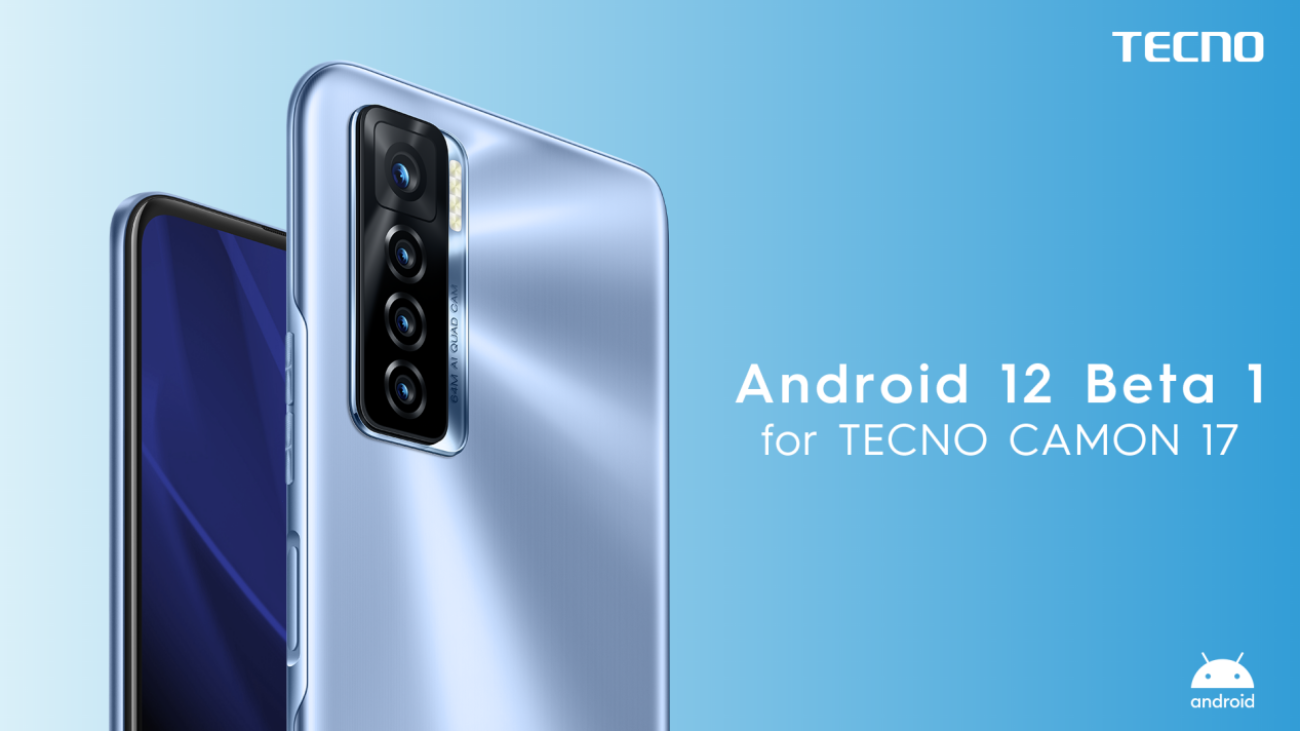 TECNO Joins Android 12 Beta Program on its latest smartphone CAMON 17 | TechCabal