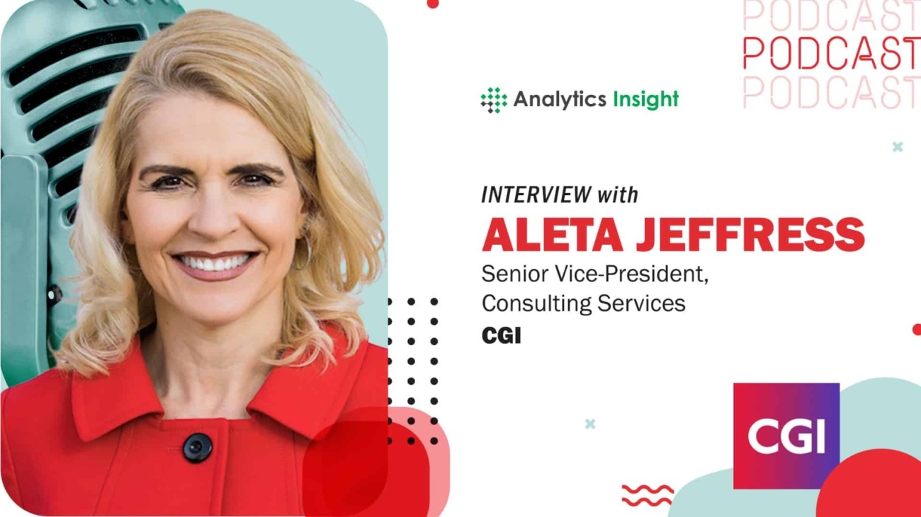 Exclusive Interaction with Aleta Jeffress, Vice President of Consulting Services, CGI