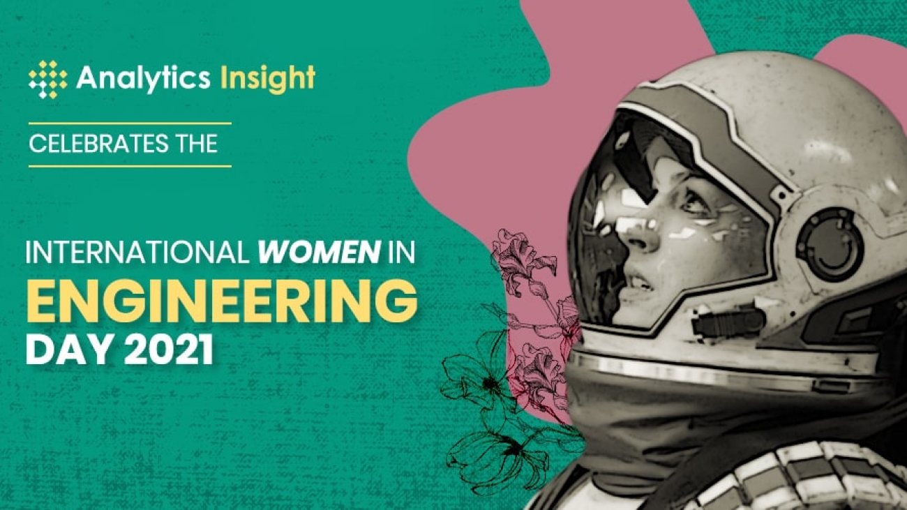 Analytics Insight Celebrates the International Women in Engineering Day 2021