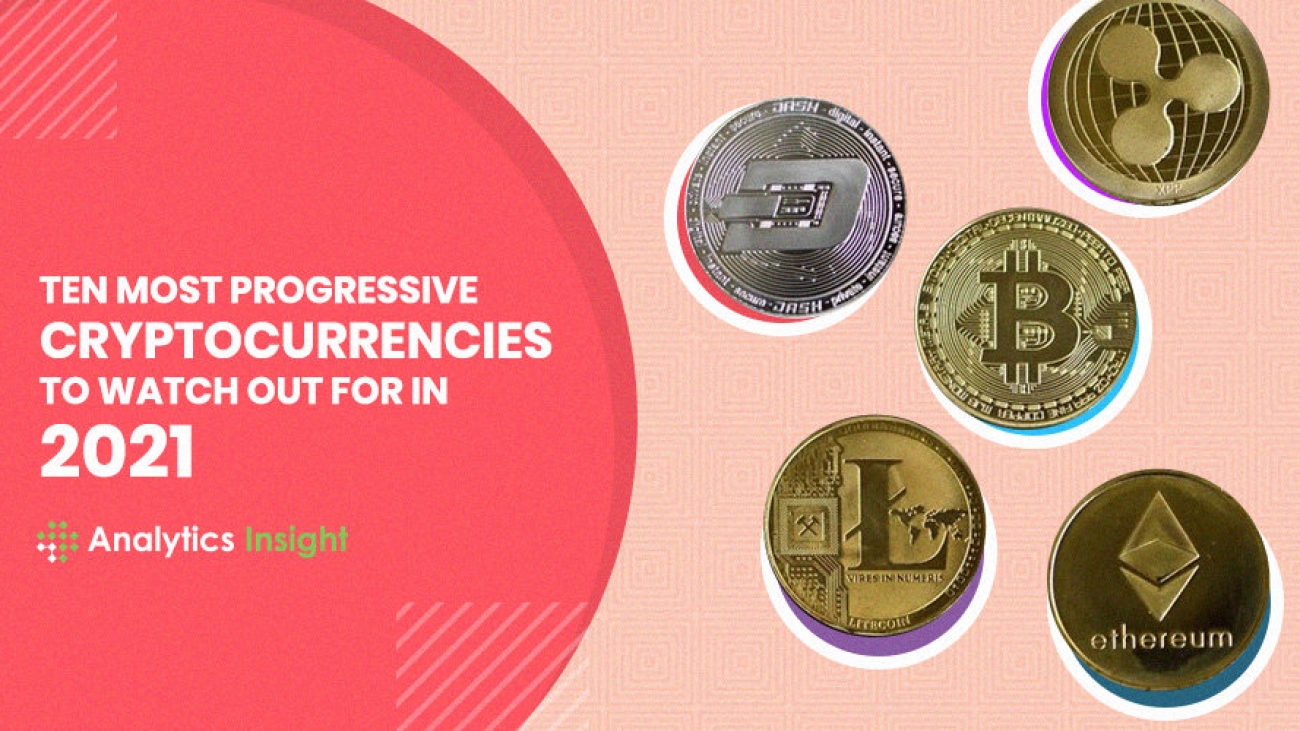 Ten Most Progressive Cryptocurrencies to Watch Out for in 2021