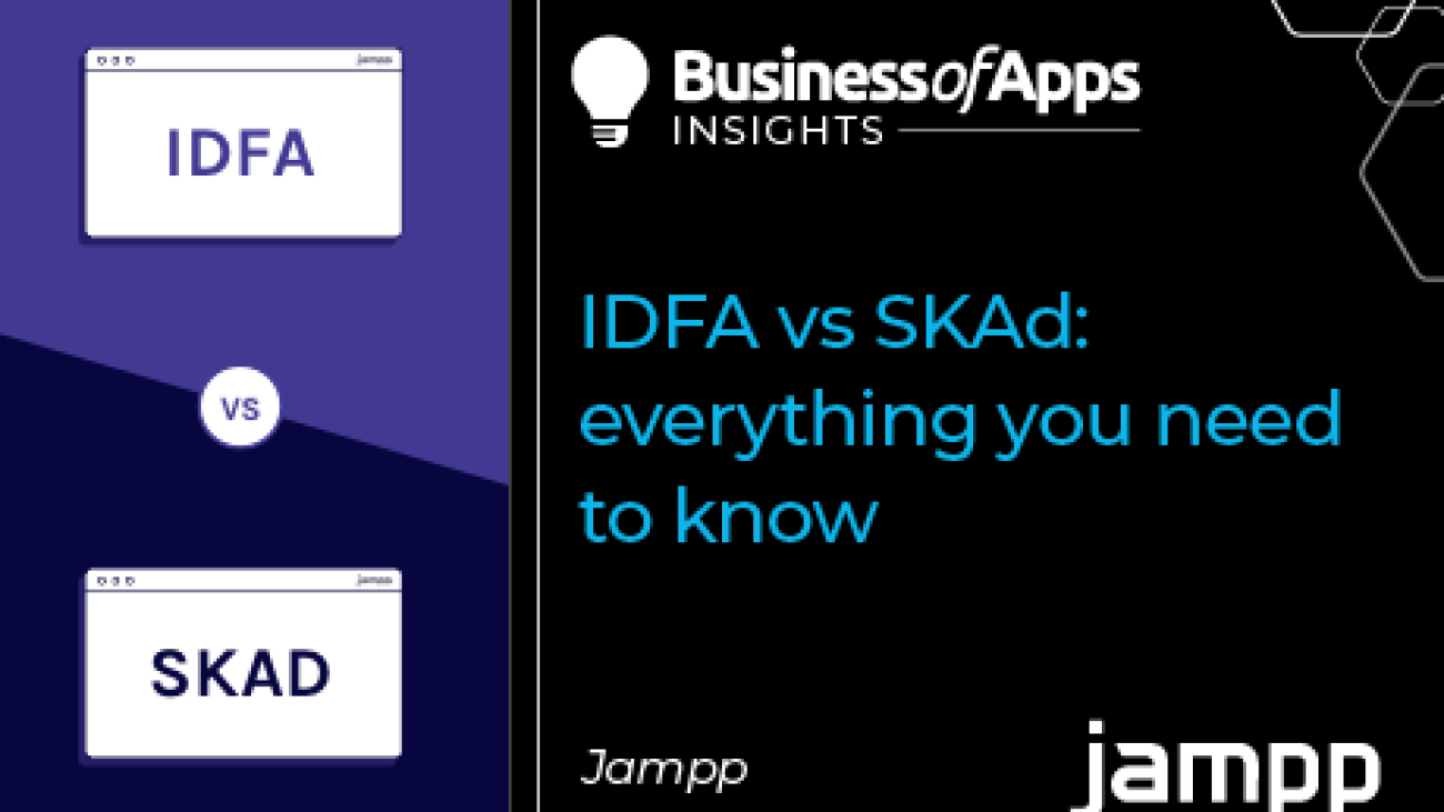 IDFA vs SKAd: everything you need to know - Business of Apps