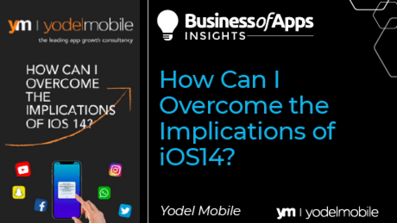 How can I overcome the implications of iOS14? - Business of Apps