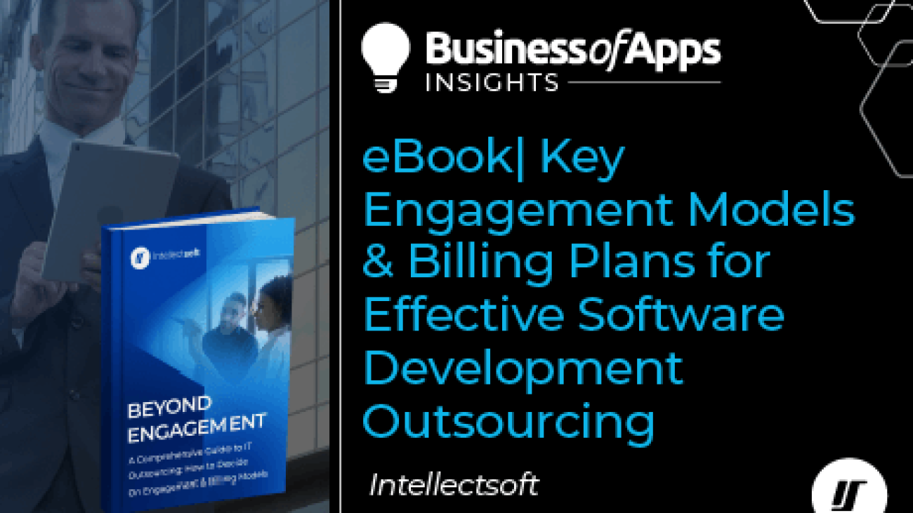 Key engagement models & billing plans for effective software development outsourcing [ebook] - Business of Apps