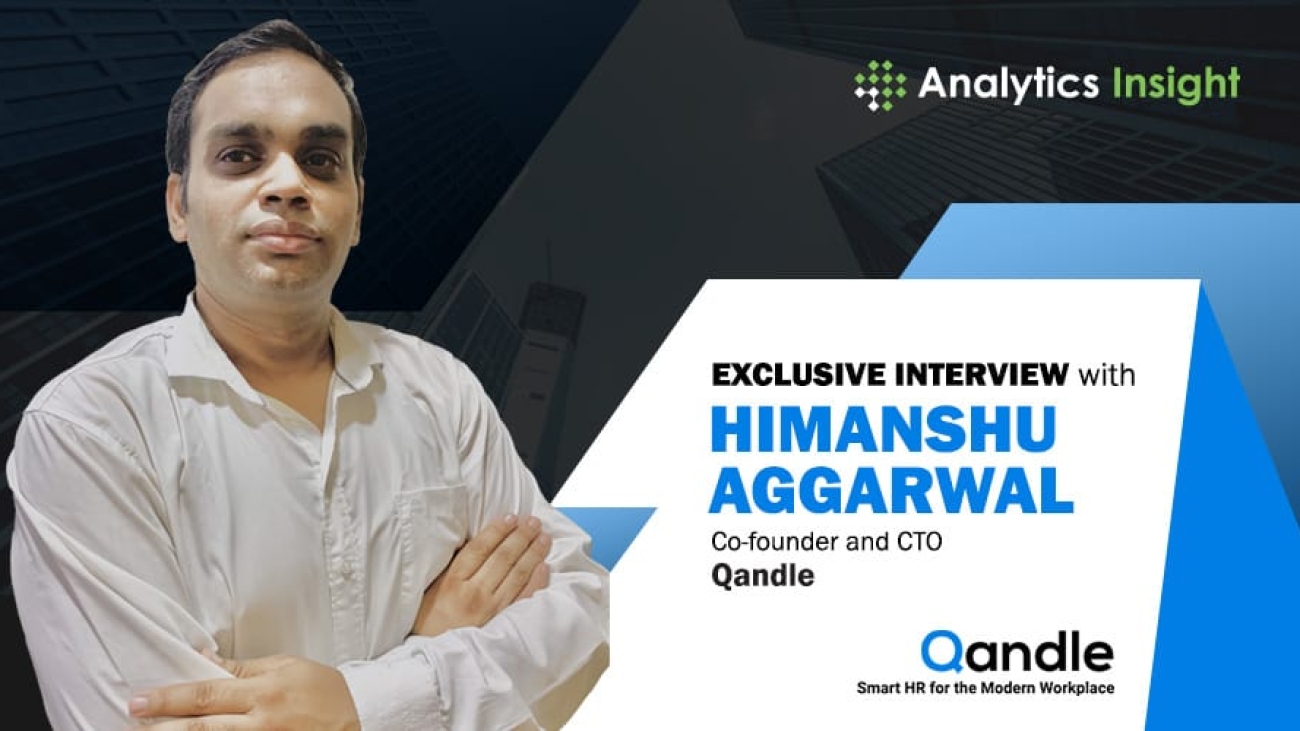 Exclusive Interview with Himanshu Aggarwal, Co-founder and CTO of Qandle