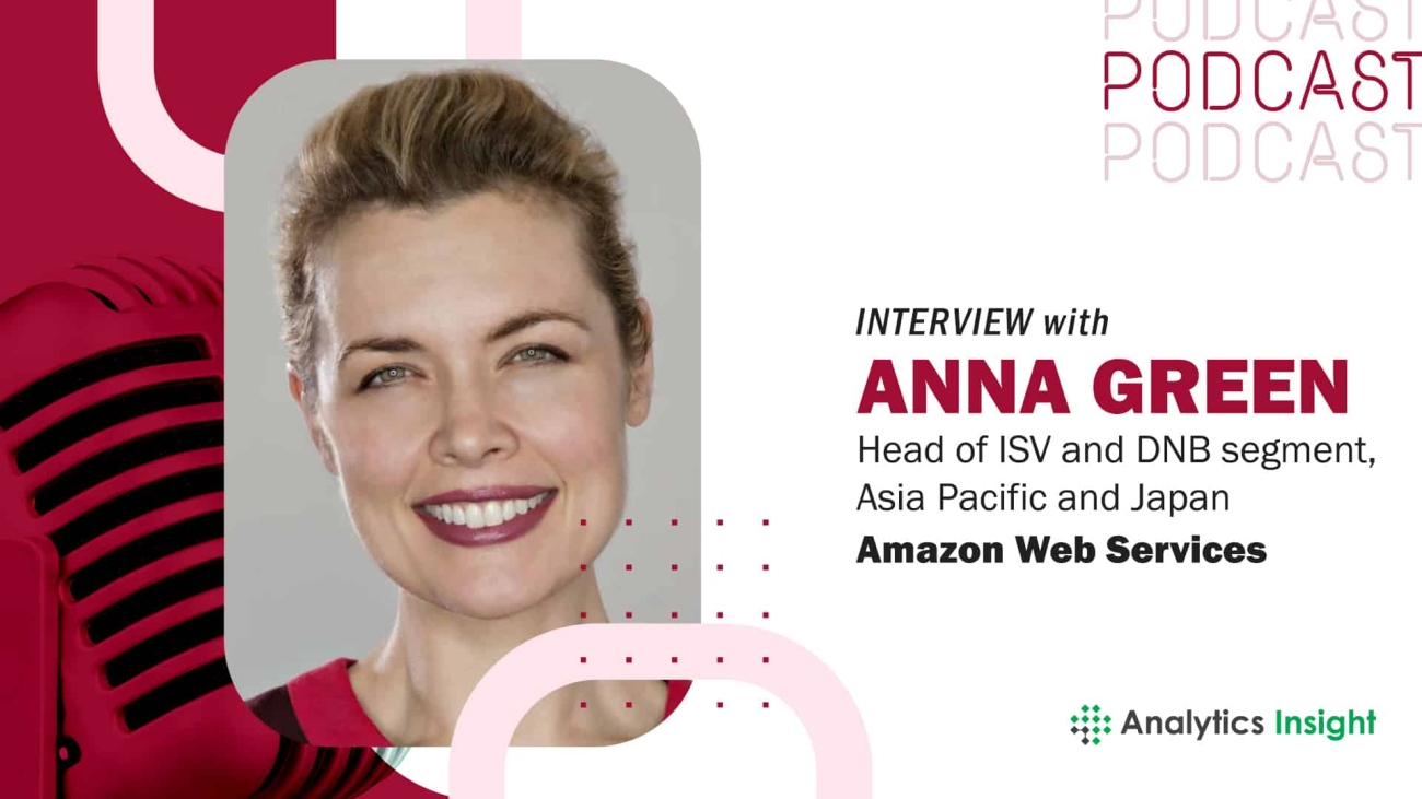 Exclusive Interaction with Anna Green, Head of ISV and DNB Segment, Amazon Web Services