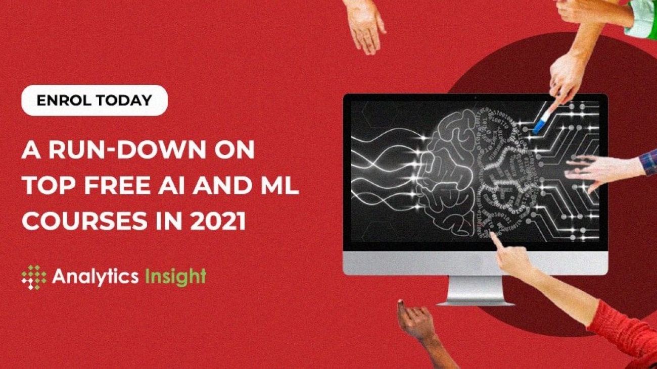 Enroll Today: A Run-Down on Top Free AI and ML Courses in 2021