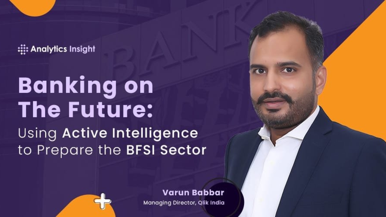 Banking on The Future: Using Active Intelligence to Prepare the BFSI Sector for a Digital-First Tomorrow