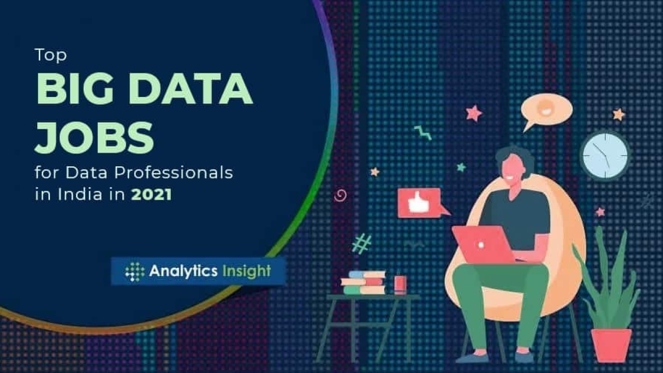 Top Big Data Jobs for Data Professionals in India in 2021