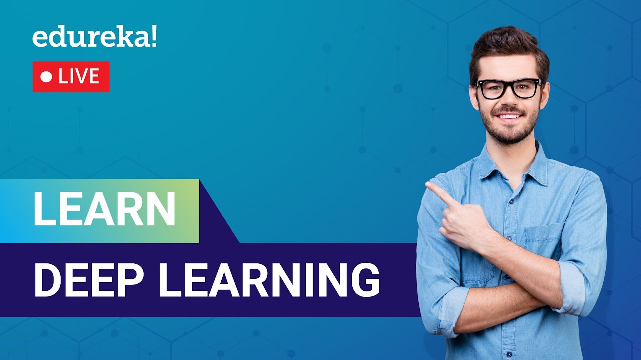 Learn Deep Learning in 60 Minutes  | Deep Learning Tutorial | Deep Learning | Edureka  Live