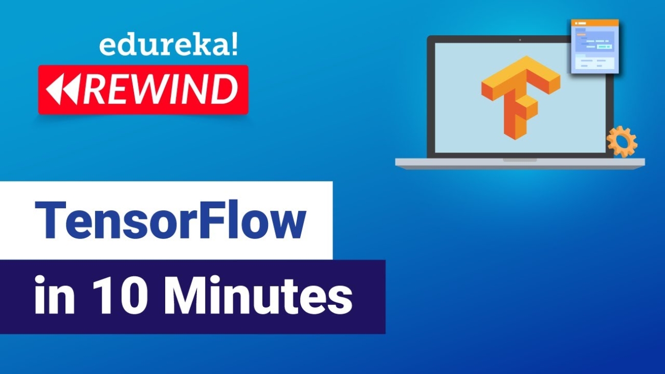 TensorFlow In 10 Minutes | TensorFlow Tutorial | Deep Learning & TensorFlow | Edureka Rewind – 3