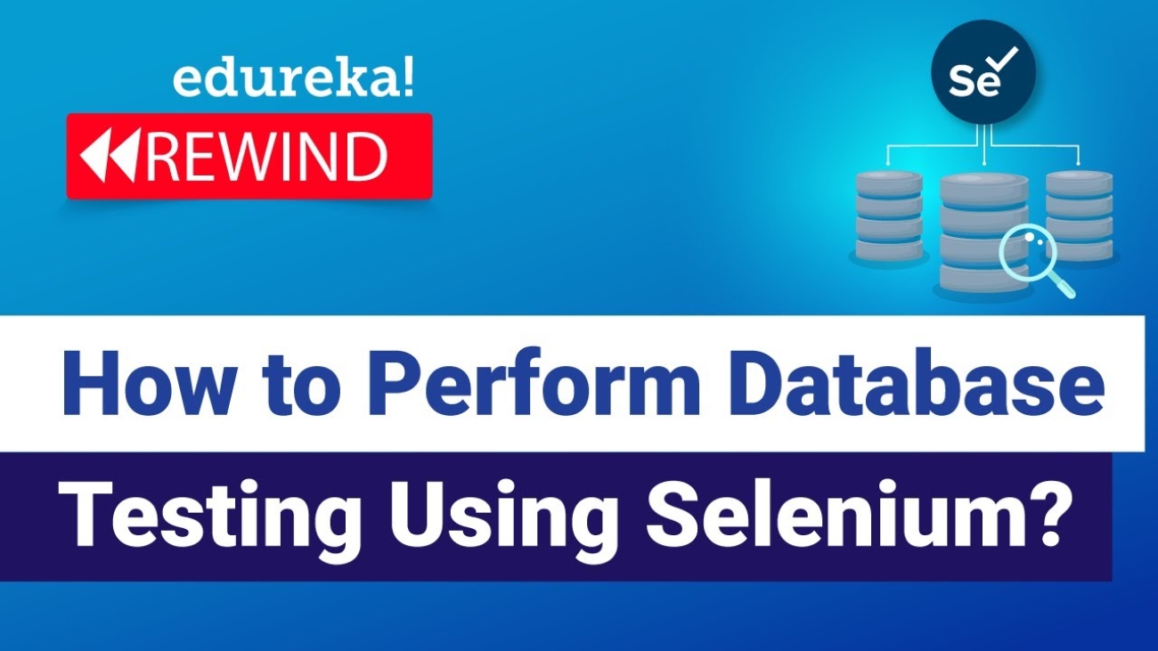 How to Perform Database Testing Using Selenium | Selenium Certification Training | Edureka Rewind